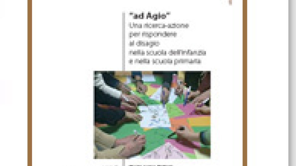ad Agio. Una ricerca-azione per rispondere al disagio nella scuola dell'infanzia e nella scuola primaria - Volumi scientifici