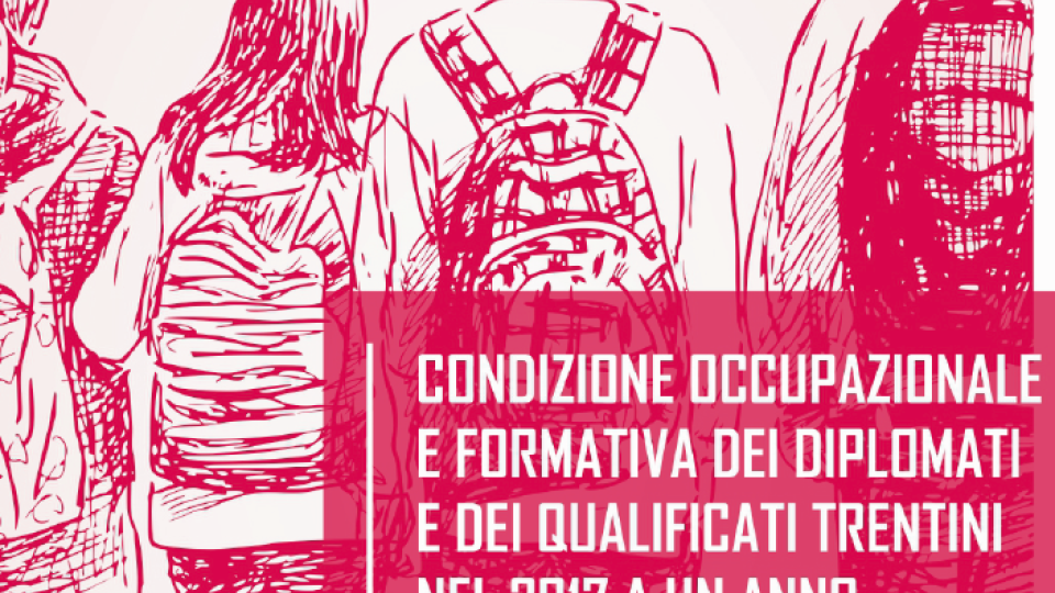 Condizione occupazionale e formativa dei diplomati e dei qualificati in provincia di Trento nel 2017 a un anno dal conseguimento del titolo - Volumi scientifici