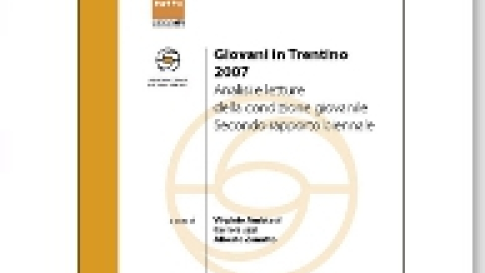 Giovani in Trentino 2007. Analisi e letture della condizione giovanile. Secondo rapporto biennale - Volumi scientifici