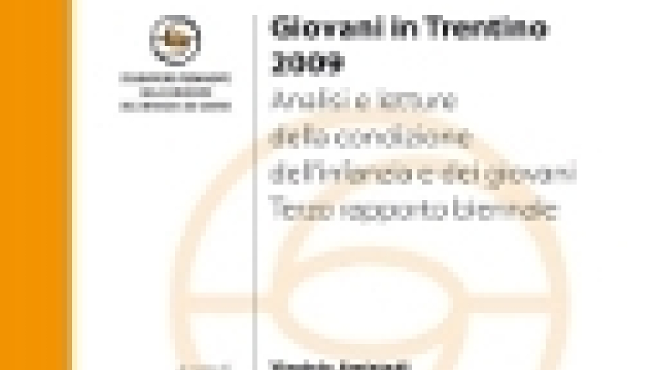 Giovani in Trentino 2009. Analisi e letture della condizione dell'infanzia e dei giovani. Terzo rapporto biennale - Volumi scientifici