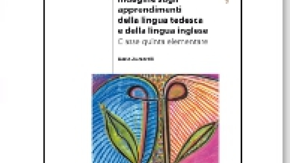 Indagine sugli apprendimenti della lingua tedesca e della lingua inglese. Classe quinta elementare anni 2000 e 2002 - Volumi scientifici