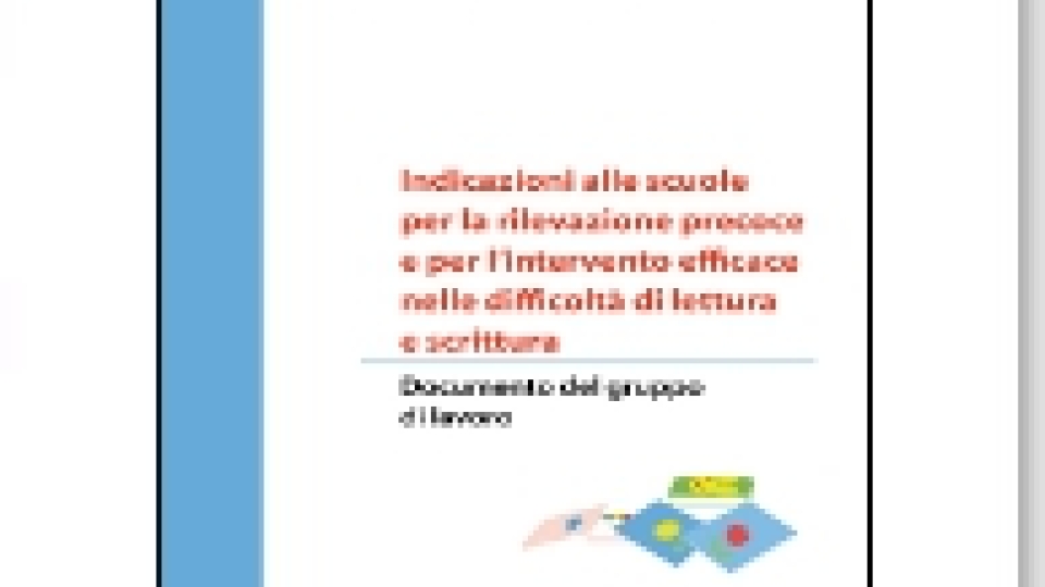 Indicazioni alle scuole per la rilevazione precoce e per l'intervento efficace nelle difficoltà di lettura e scrittura - Volumi scientifici