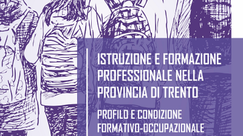 Istruzione e formazione professionale nella Provincia di Trento. Indagine 2017 - Volumi scientifici