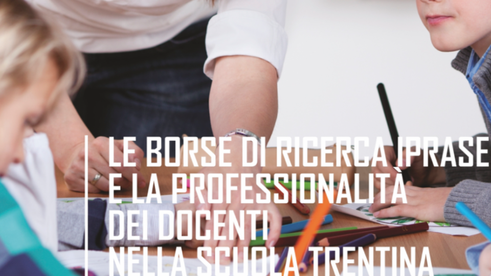 Le borse di ricerca IPRASE e la professionalità dei docenti nella scuola trentina - Volumi scientifici