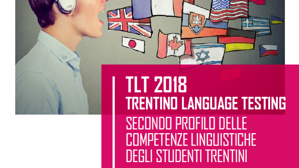 TLT 2018 Trentino Language Testing. Secondo profilo delle competenze linguistiche degli studenti trentini - Volumi scientifici