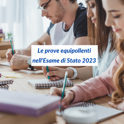 Esame di Stato nel secondo ciclo d'Istruzione a.s. 2022/2023 - Le prove equipollenti 