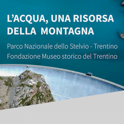 L'acqua, una risorsa della montagna. L'industria idroelettrica e le aree protette del Trentino