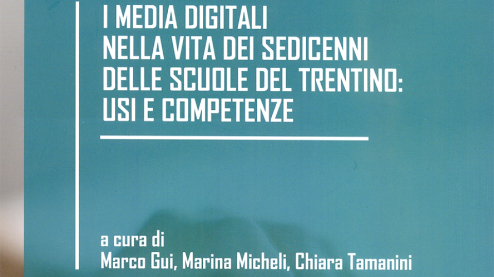 I media digitali nella vita dei sedicenni delle scuole del Trentino: usi e competenze - Volumi scientifici